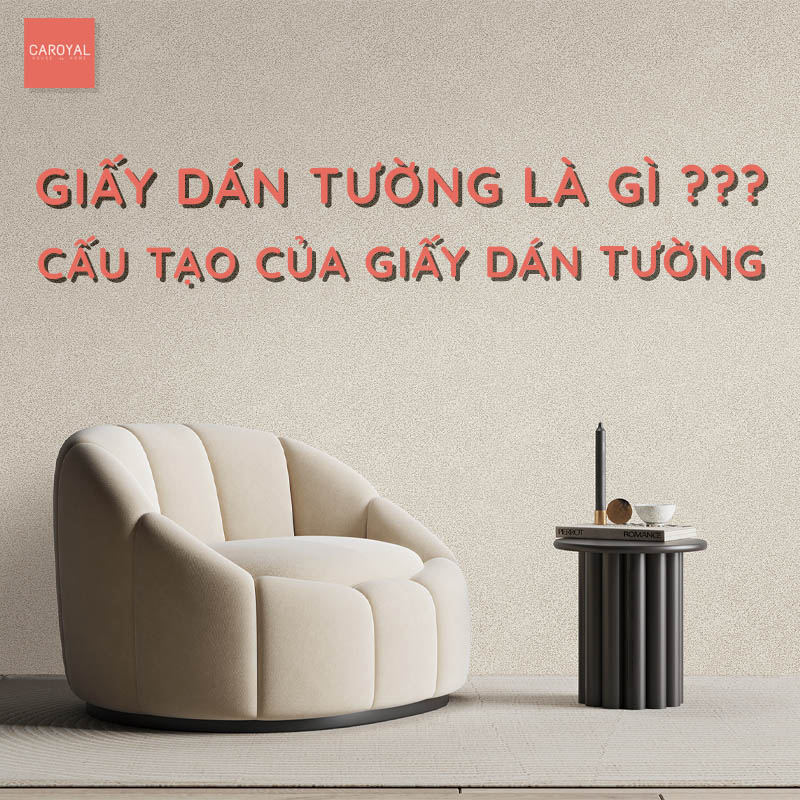 Giấy dán tường là gì? Cấu tạo của giấy dán tường