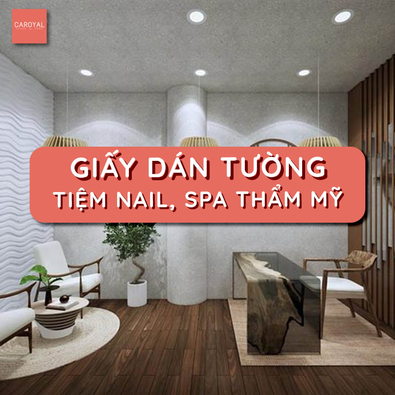 Giấy dán tường tiệm Naii, Spa thẩm mỹ