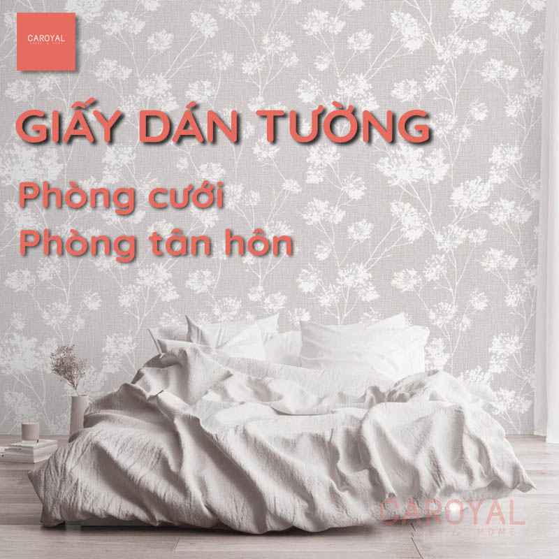 Giấy Dán Tường Phòng Cưới, Phòng Tân Hôn Đẹp, Tinh Tế Cho Cặp Vợ Chồng